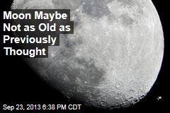 The Moon: Maybe Not as Old as Previously Thought