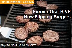 Former Oral-B VP Now Flipping Burgers
