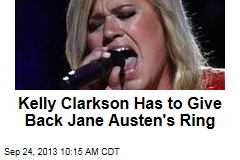 Kelly Clarkson Has to Give Back Jane Austen&#39;s Ring