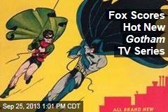 Fox Scores Hot New Gotham TV Series