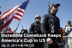Incredible Comeback Keeps America&#39;s Cup in US