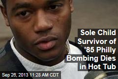 Sole Child Survivor of &#39;85 Philly Bombing Dies in Hot Tub