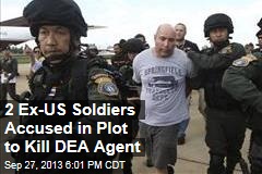 2 Ex-US Soldiers Accused in Plot to Kill DEA Agent