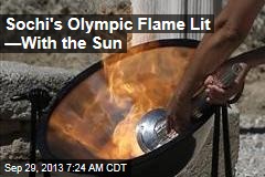Sochi&#39;s Olympic Flame Lit &mdash;With the Sun