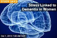 Midlife Stress Boosts Women&#39;s Dementia Risk