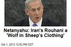 Netanyahu: Iran&#39;s Rouhani a &#39;Wolf in Sheep&#39;s Clothing&#39;