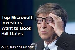 Top Microsoft Investors Want to Boot Bill Gates