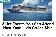 5 Hot Events You Can Attend Next Year ... via Cruise Ship