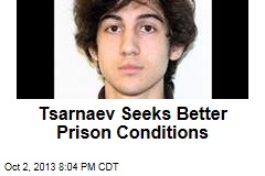 Tsarnaev Seeks Better Prison Conditions