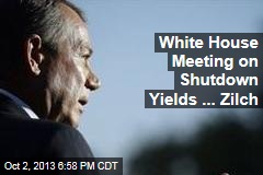 White House Meeting on Shutdown Yields ... Zilch