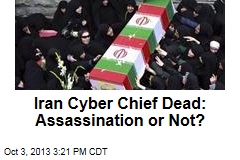 Iran Cyber Chief Dead: Assassination or Not?