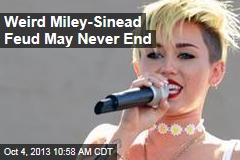 Weird Miley-Sinead Feud May Never End