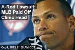 A-Rod Lawsuit: MLB Paid Off Clinic Head