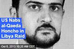 US Nabs al-Qaeda Honcho in Libya Raid