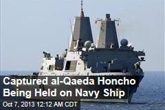 Captured al-Qaeda Honcho Being Held on Navy Ship
