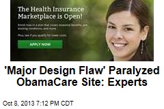 &#39;Major Design Flaw&#39; Paralyzed Obamacare Site: Experts
