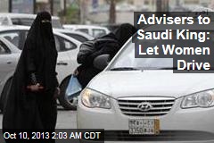 Advisers to Saudi King: Let Women Drive