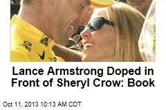 Lance Armstrong Doped in Front of Sheryl Crow: Book