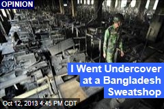I Went Undercover at a Bangladesh Sweatshop
