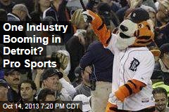 One Industry Booming in Detroit? Pro Sports