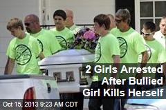 2 Girls Arrested After Bullied Girl Kills Herself