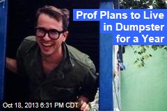 Prof Plans to Live in Dumpster for a Year