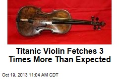 Titanic Violin Fetches 3 Times More Than Expected