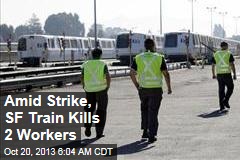 Amid Strike, SF Train Kills 2 Workers
