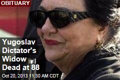 Yugoslav Dictator&#39;s Widow Dead at 88