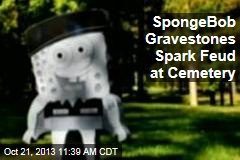 SpongeBob Gravestones Spark Feud at Cemetery