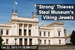 &#39;Strong&#39; Thieves Steal Museum&#39;s Viking Jewels
