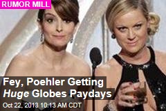 Fey, Poehler Getting Huge Globes Paydays