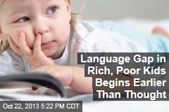Language Gap in Rich, Poor Kids Begins Earlier Than Thought