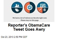 Reporter&#39;s ObamaCare Tweet Goes Awry