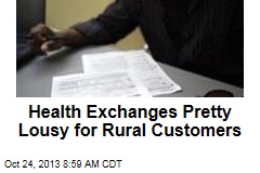 Health Exchanges Pretty Lousy for Rural Customers