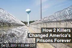 How 2 Killers Changed America&#39;s Prisons Forever