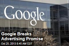 Google Breaks Advertising Promise