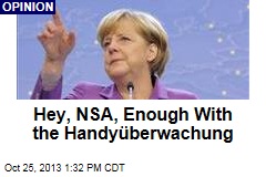 Hey, NSA, Enough With the Handy&uuml;berwachung