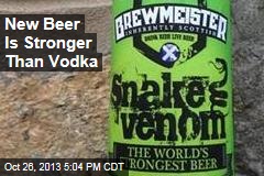 New Beer Is Stronger Than Vodka