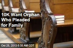 10K Want Orphan Who Pleaded for Family
