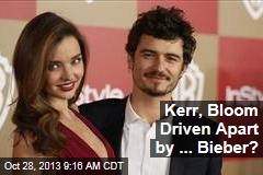 Kerr, Bloom Driven Apart by ... Bieber?