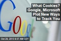 What Cookies? Google, Microsoft Plot New Ways to Track You