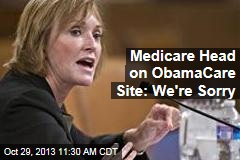Medicare Head on ObamaCare Site: We&#39;re Sorry