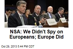 NSA: We Didn&#39;t Spy on Europeans; Europe Did
