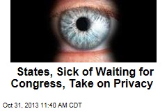 States, Sick of Waiting for Congress, Take on Privacy