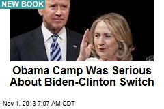 Obama Camp Was Serious About Biden-Clinton Switch