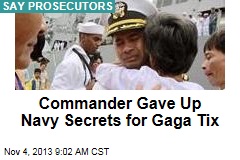 Commander Gave Up Navy Secrets for Gaga Tix