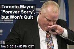 Toronto Mayor: Sorry About Crack; No, I&#39;m Not Quitting