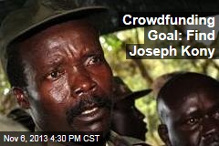Crowdfunding Goal: Find Joseph Kony