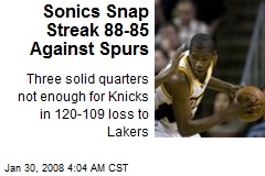 Sonics Snap Streak 88-85 Against Spurs